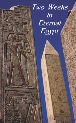 Two Weeks in Eternal Egypt - Weeks, Norman