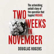 Two Weeks in November: The astonishing untold story of the operation that toppled Mugabe