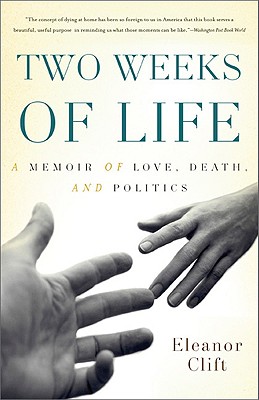 Two Weeks of Life: A Memoir of Love, Death, and Politics - Clift, Eleanor