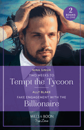 Two Weeks To Tempt The Tycoon / Fake Engagement With The Billionaire: Mills & Boon True Love: Two Weeks to Tempt the Tycoon / Fake Engagement with the Billionaire (Billion-Dollar Bachelors)