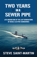 Two Years in a Sewer Pipe: Life Aboard One of the Last Generations of Diesel Electric Submarines