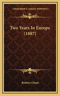 Two Years in Europe (1887) - Glisan, Rodney