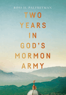 Two Years in God's Mormon Army