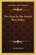 Two Years In The French West Indies