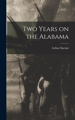 Two Years on the Alabama - Sinclair, Arthur