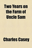 Two Years on the Farm of Uncle Sam