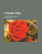 Tyburn Tree: Its History and Annals