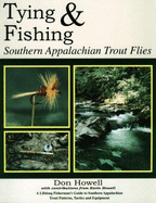 Tying and Fishing Southern Appalachian Trout Flies - Boyd, Brian A (Editor), and Howell, Don, and Howell, Kevin (Editor)