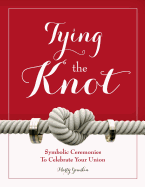 Tying the Knot: Symbolic Ceremonies to Celebrate Your Union