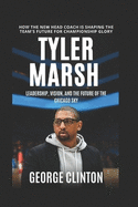Tyler Marsh: Leadership, Vision, and the Future of the Chicago Sky - How the New Head Coach is Shaping the Team's Future for Championship Glory. (Biography)