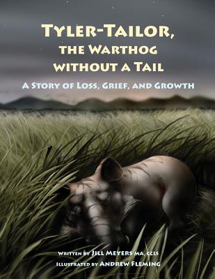 Tyler-Tailor The Warthog Without A Tail: A Story of Loss, Grief and Growth - Meyers Ma, Ccls Jill