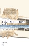 Tyndale House and Fellowship: The First Sixty Years