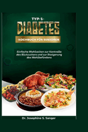 Typ-1-Diabetes-Kochbuch f?r Senioren: Einfache Mahlzeiten zur Kontrolle des Blutzuckers und zur Steigerung des Wohlbefindens