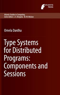 Type Systems for Distributed Programs: Components and Sessions - Dardha, Ornela