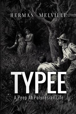 Typee: A Peep At Polynesian Life - Melville, Herman