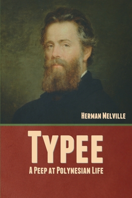 Typee: A Peep at Polynesian Life - Melville, Herman