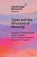 Types and the Structure of Meaning: Issues in Compositional and Lexical Semantics
