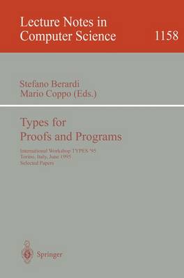 Types for Proofs and Programs: International Workshop, Types '95, Torino, Italy, June 5 - 8, 1995 Selected Papers - Berardi, Stefano (Editor), and Coppo, Mario (Editor)