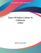 Types Of Indian Culture In California (1904)