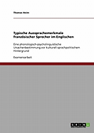 Typische Aussprachemerkmale franzsischer Sprecher im Englischen: Eine phonologisch-psycholinguistische Ursachenbestimmung vor kulturell-sprachpolitischem Hintergrund