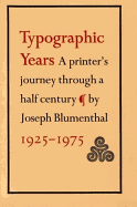 Typographic Years: A Printer's Journey Through a Half-Century, 1925-1975