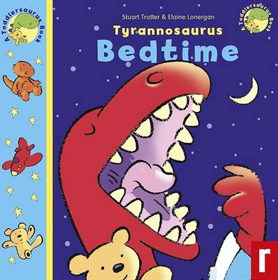 Tyrannosaurus Bedtime - Lonergan, Elaine