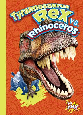 Tyrannosaurus Rex vs. Rhinoceros - Braun, Eric