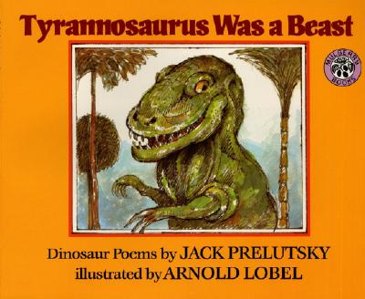 Tyrannosaurus Was a Beast - Prelutsky, Jack
