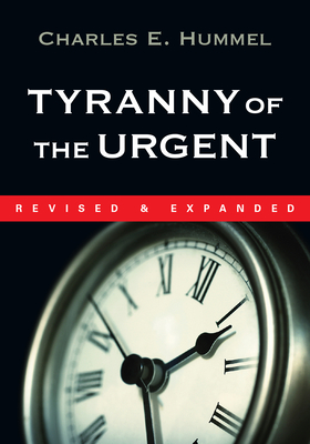 Tyranny of the Urgent - Hummel, Charles E