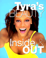 Tyra's Beauty Inside & Out - Banks, Tyra, and Bush, Vanessa Thomas