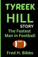 Tyreek Hill Story: The Fastest Man in Football