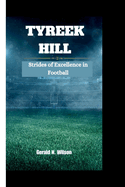Tyreek Hill: Strides of Excellence in Football