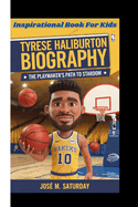 Tyrese Haliburton Biography: The Playmaker's Path to Stardom (Inspirational Book For Kids)