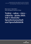 Tysk(a) - saksa - v cu - vokie i  - ska 2020. Teil 1: Deutsche Sprachwissenschaft und Sprachdidaktik: Ausgewaehlte Beitraege zum XI. Nordisch-Baltischen Germanistentreffen in Kopenhagen vom 26.-29. Juni 2018