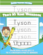 Tyson Letter Tracing for Kids Trace My Name Workbook: Tracing Books for Kids Ages 3 - 5 Pre-K & Kindergarten Practice Workbook