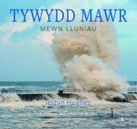 Tywydd Mawr - Mewn Lluniau / Extreme Weather in Wales: Tywydd Mewn Ffotograffau