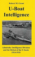 U-boat Intelligence: Admiralty Intelligence Division and the Defeat of the U-boats 1914-18