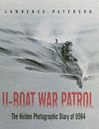 U-boat War Patrol: The Hidden Photographic Diary of U564 - Paterson, Lawrence