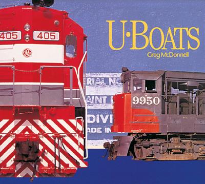 U-Boats: General Electric's Diesel Locomotives - McDonnell, Greg