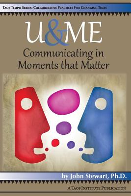 U & Me: Communicating in Moments That Matter - Stewart, John, Captain, PhD