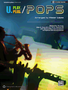 U. Play. Plus Pops--a Plus B, C, Or D (Solo-Duet-Trio-Quartet) With Optional Accompaniment and Optional Cd Accompaniment: Cello/String Bass (Pop Instrumental Ensembles)