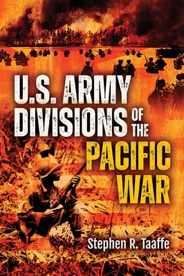 U.S. Army Divisions of the Pacific War - Taaffe, Stephen R