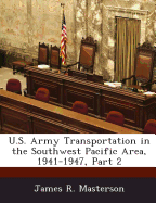 U.S. Army Transportation in the Southwest Pacific Area, 1941-1947, Part 2
