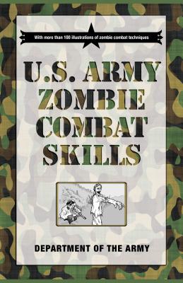 U.S. Army Zombie Combat Skills - Department of the Army, and Louison, Cole, and Wheeler, David