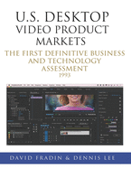 U.S. Desktop Video Product Markets: The first definitive business and technology assessment