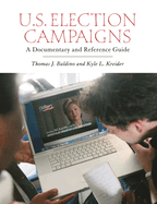 U.S. Election Campaigns: A Documentary and Reference Guide
