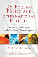 U.S. Foreign Policy and International Politics: George W. Bush, 9/11, and the Global-Terrorist Hydra