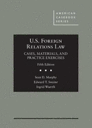 U.S. Foreign Relations Law: Cases, Materials, and Practice Exercises