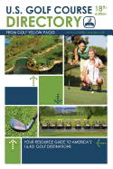 U.S. Golf Course Directory: Your Resource Guide to America's 16,431 Golf Destinations