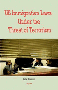 U.S. Immigration Laws Under the Threat of Terrorism - Farnam, Julie, and Algora Publishing (Creator)